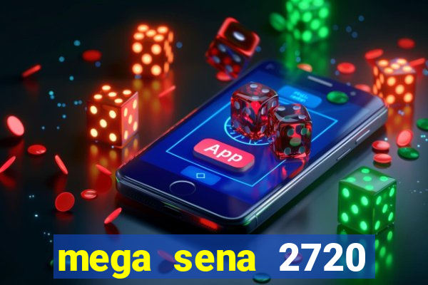 mega sena 2720 giga sena